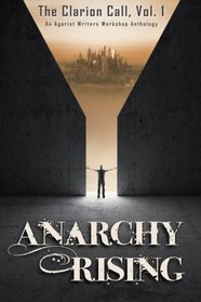 Anarchy Rising: The Clarion Call, Vol 1 (Volume 1)