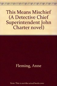 This Means Mischief (A Detective Chief Superintendent John Charter Novel)