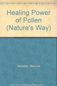Healing Power of Pollen (Nature's Way)