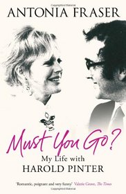 Must You Go?: My Life with Harold Pinter