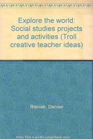 Explore the world: Social studies projects and activities (Troll creative teacher ideas)