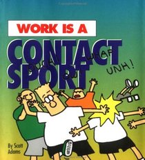 Work is a Contact Sport - Dilbert