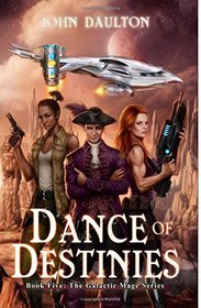 Dance of Destinies (The Galactic Mage Series) (Volume 5)