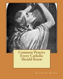 Common Prayers Every Catholic Should Know