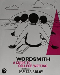 Wordsmith: A Guide to College Writing (7th Edition)