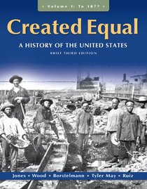 Created Equal: A History of the United States, Brief Edition, Volume 1 (3rd Edition)