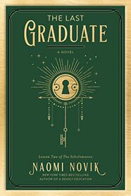 The Last Graduate (Scholomance, Bk 2)