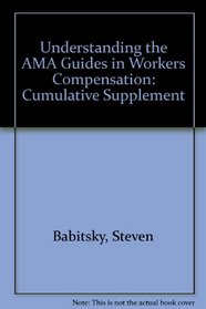 Understanding the AMA Guides in Workers Compensation: Cumulative Supplement