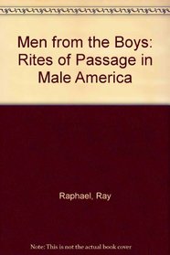 The Men from the Boys : Rites of Passage in Male America