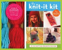 Knit-it Kit for Kids: 10 Fun Beginning Knitting Projects (Get Crafty)