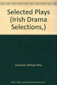 Selected Plays of Micheal Mac Liammoir (Irish Drama Selections, 11)