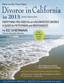 How to Do Your Own Divorce in California in 2013: Everything You Need for an Uncontested Divorce