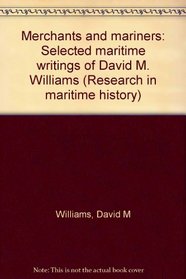 Merchants and mariners: Selected maritime writings of David M. Williams (Research in maritime history)