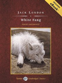 White Fang, with eBook (Tantor Unabridged Classics)