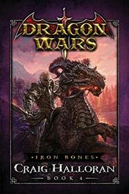 Iron Bones: Dragon Wars - Book 4
