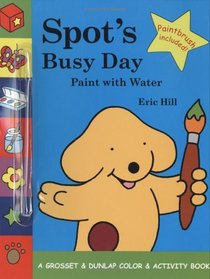 Spot's Busy Day: Paint With Water (Spot (Paperback))