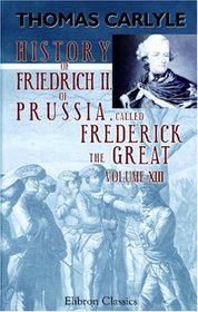 History of Friedrich II of Prussia, called Frederick the Great: Volume 13