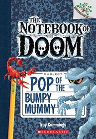 The Notebook of Doom #6: Pop of the Bumpy Mummy (A Branches Book)