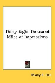 Thirty Eight Thousand Miles of Impressions