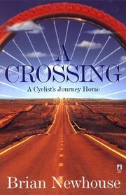 A Crossing : A Cyclist's Journey Home