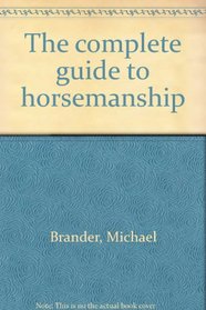 The complete guide to horsemanship