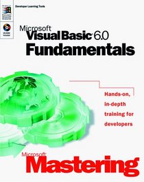 Microsoft Mastering : Microsoft Visual Basic 6.0 Fundamentals (Dv-Dlt Mastering)