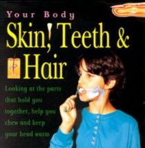 Skin, Hair and Teeth (Your Body)