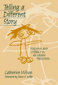 Telling a Different Story: Teaching and Literacy in an Urban Preschool (Early Childhood Education Series (Teachers College Press).)