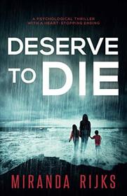 Deserve to Die: A psychological thriller with a heart-stopping ending