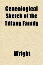 Genealogical Sketch of the Tiffany Family