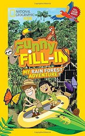 National Geographic Kids Funny Fill-in: My Rain Forest Adventure (NG Kids Funny Fill In)