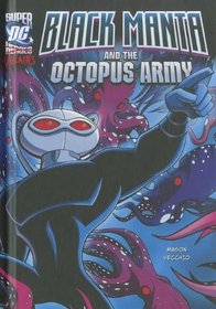 Black Manta and the Octopus Army (Dc Super Heroes (Dc Super Villains))