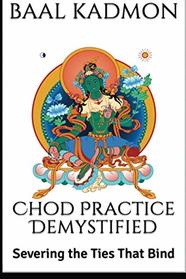 Chod Practice Demystified: Severing the Ties That Bind (Baal on Buddhism) (Volume 2)