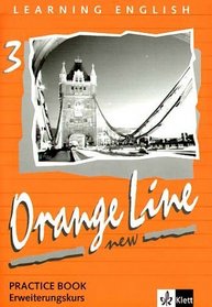 Learning English. Orange Line 3. New. Erweiterungskurs. Practice Book mit Audio-CD.