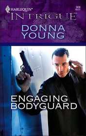 Engaging Bodyguard (Harlequin Intrigue, No 908)