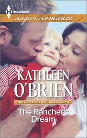 The Rancher's Dream (Sisters of Bell River Ranch, Bk 6) (Harlequin Superromance, No 1984) (Larger Print)