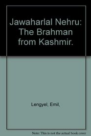 Jawaharlal Nehru: The Brahman from Kashmir.