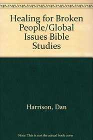 Healing for Broken People/Global Issues Bible Studies (Global Issues Bible Study Series)