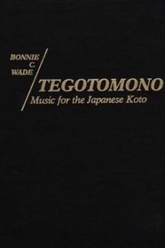 Tegotomono: Music for Japanese Koto (Contributions in Intercultural and Comparative Studies)