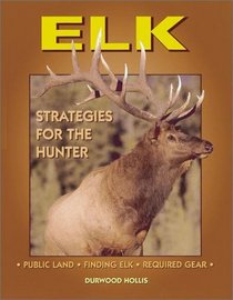 Elk: Strategies for the Hunter