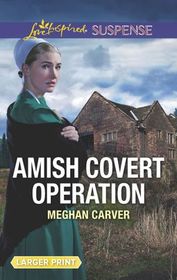 Amish Covert Operation (Love Inspired Suspense, No 762) (Larger Print)