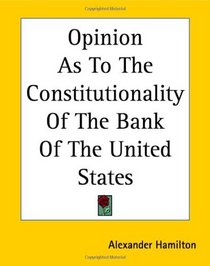 Opinion As To The Constitutionality Of The Bank Of The United States