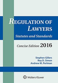 Regulation of Lawyers: Statutes & Standards Concise 2016 Edition