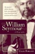 William Seymour: A Biography