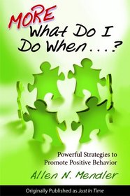 MORE What Do I Do When...? Powerful Strategies to Promote Positive Behavior
