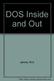 DOS Inside and Out/Covers All Versions, Including DOS 6