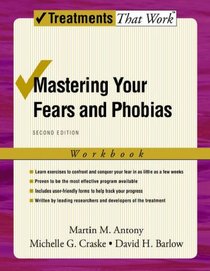 Mastering Your Fears and Phobias: Workbook (Treatments That Work)