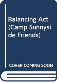 Balancing Act (Camp Sunnyside Friends)