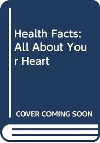All About Your Heart and Blood (Health Facts)