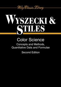 Color Science : Concepts and Methods, Quantitative Data and Formulae (Wiley Series in Pure and Applied Optics)